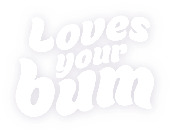 love your bums